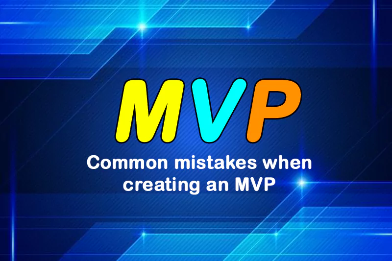 Common mistakes when creating an MVP